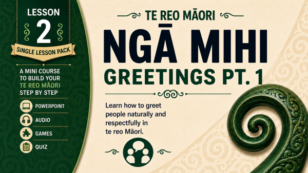 Te Tīmatanga Mini Course Lesson 2 - Ngā Mihi - Greetings Pt 1